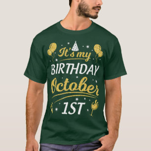 Its My Birthday On October 1st Happy Birthday To M T-Shirt