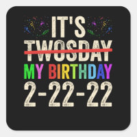 Its My Birthday On Twosday February 22nd 2022