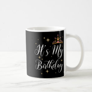 Its My Birthday Party Queen Princess Woman B-Day Coffee Mug