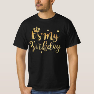 Its My Birthday - Perfect Birthday T-Shirt