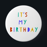 It's My Birthday Pin Badge Kids Party Favor Swag<br><div class="desc">This colorful and cheery pin badge is the perfect birthday accessory for the birthday kid!  Using bold primary colors and a playful cutout style font,  it will ensure that the wearer feels very special and can be easily identified all day for those birthday hugs and hi-fives.</div>