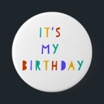 It's My Birthday Pin Badge Kids Party Favor Swag<br><div class="desc">This colorful and cheery pin badge is the perfect birthday accessory for the birthday kid!  Using bold primary colors and a playful cutout style font,  it will ensure that the wearer feels very special and can be easily identified all day for those birthday hugs and hi-fives.</div>