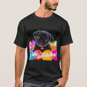 It's My Birthday Pug Puppy T-Shirt