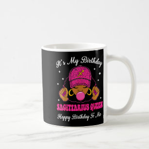 It's My Birthday Sagittarius Queen Happy Birthday  Coffee Mug
