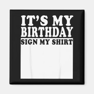 Its My Birthday Sign My Bday Party Funny Birthday Magnet