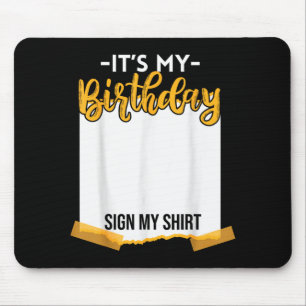It's my birthday sign my funny birthday mouse pad