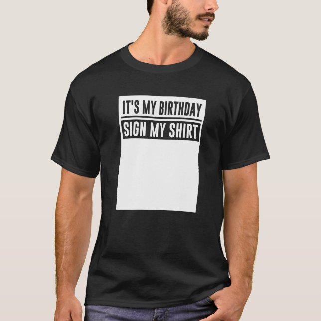 It's My Birthday Sign My  Funny T-Shirt (Front)
