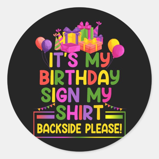 Its My Birthday Sign My Shirt Backside Please Funn Classic Round Sticker (Front)