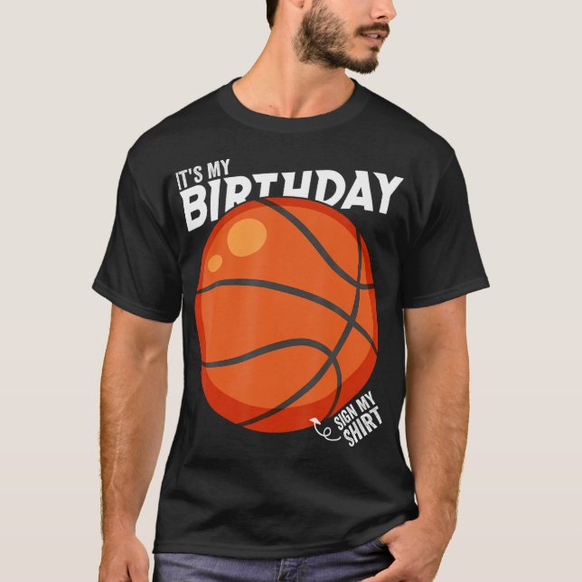 It'S My Birthday Sign My Shirt Basketball Birthday (Front)