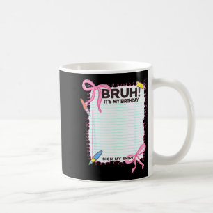 Its My Birthday Sign My Shirt Cute Bow Birthday Gi Coffee Mug