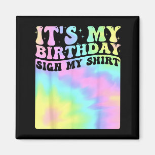 Its My Birthday Sign My Shirt Cute Groovy Birthday Magnet