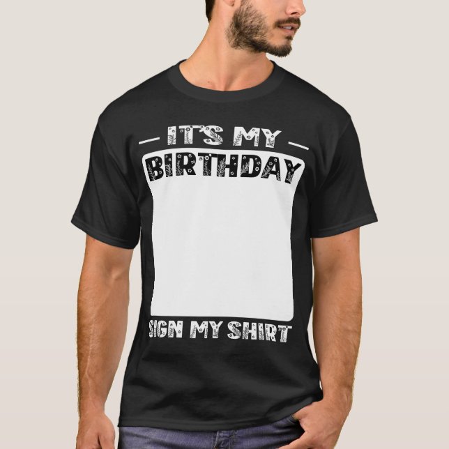 It's My Birthday Sign My Shirt Funny (Front)
