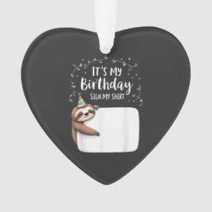 It's My Birthday Sign My Shirt Novelty Party anima Ornament