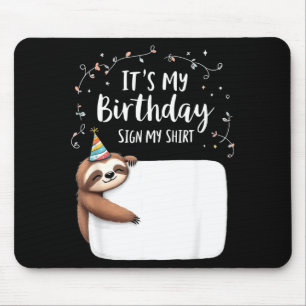 Its My Birthday Sign My Shirt Novelty Party Animal Mouse Pad
