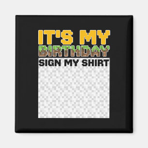 It's My Birthday Sign My Shirt Pixel Game Birthday Magnet