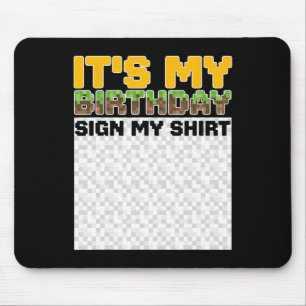 It's My Birthday Sign My Shirt Pixel Game Birthday Mouse Pad