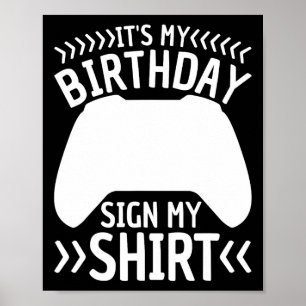 It's My Birthday Sign My Shirt Video Game Bday Par