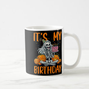 Its My Birthday Skeleton Halloween Women Birthday  Coffee Mug