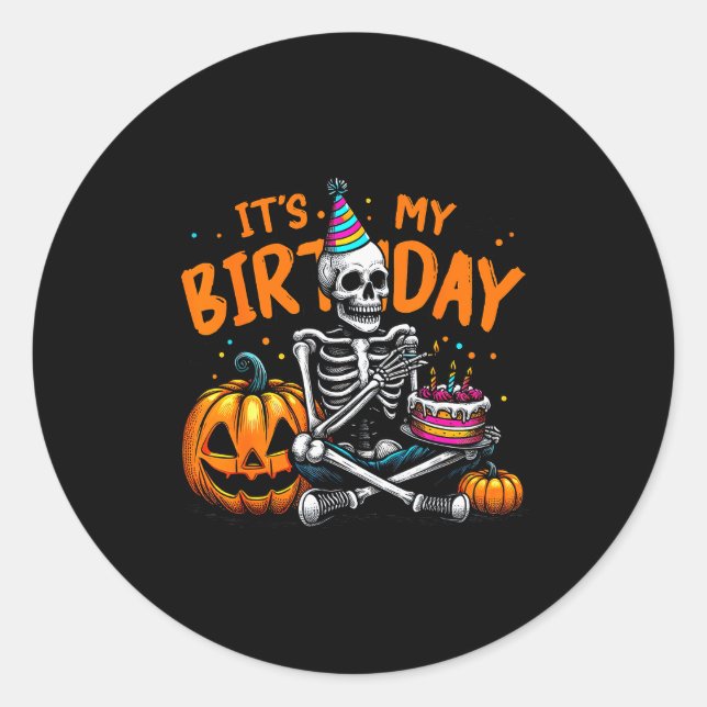 It's My Birthday Skeleton Happy Halloween Birthday Classic Round Sticker (Front)