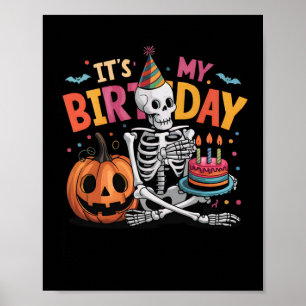 It's My Birthday Skeleton Happy Halloween Birthday Poster