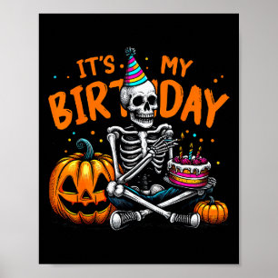 It's My Birthday Skeleton Happy Halloween Birthday Poster