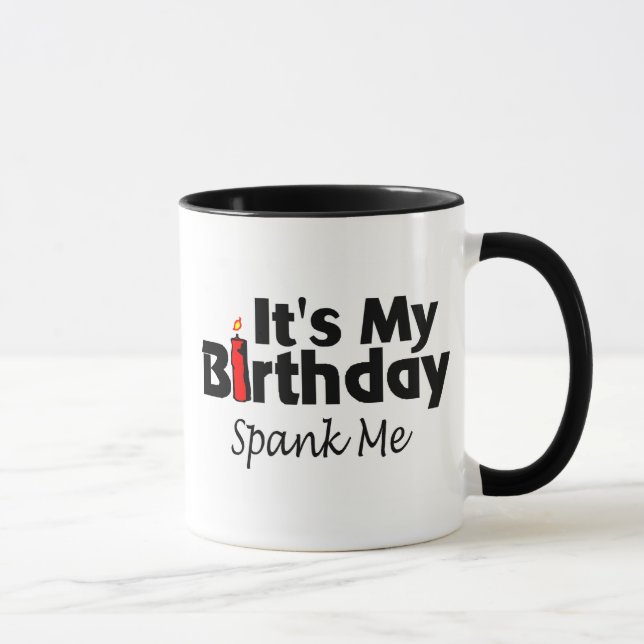 Its My Birthday Spank Me Mug (Right)
