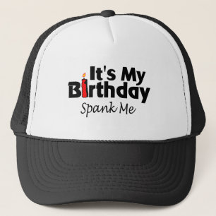 Its My Birthday Spank Me Trucker Hat
