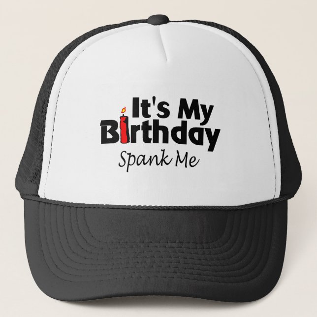 Its My Birthday Spank Me Trucker Hat (Front)