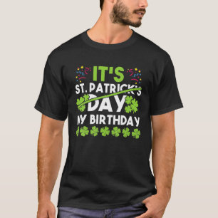 It's My Birthday St Patrick's Day Born Lucky Bday T-Shirt