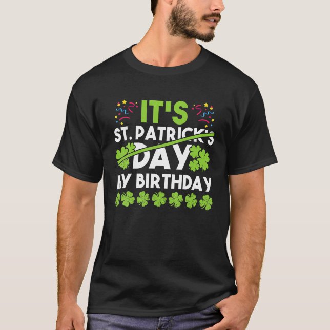 It's My Birthday St Patrick's Day Born Lucky Bday T-Shirt (Front)