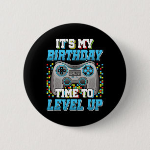 It's My Birthday Time To Level Up Video Game Birth 6 Cm Round Badge