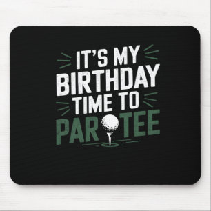 It's My Birthday Time To Par Tee Golf Party Golfer Mouse Pad
