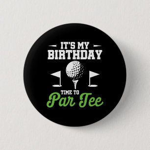 It's My Birthday Time To Par Tee Golfer Golf Party 6 Cm Round Badge