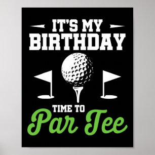 It's My Birthday Time To Par Tee Golfer Golf Party Poster