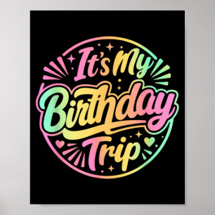 Its My Birthday Trip Funny Womens Birthday S Poster