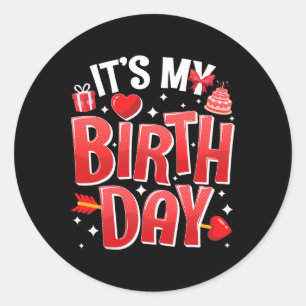 It's My Birthday Valentine's Day Birthday Girls Wo Classic Round Sticker