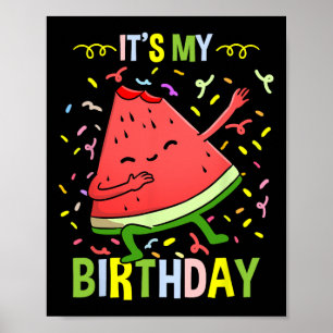 Its My Birthday Watermelon Poster
