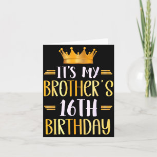 It's My Brother's 16th Birthday Happy 16 Years Old Card