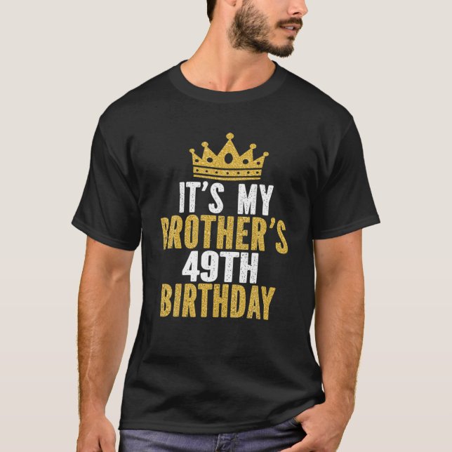 It's My Brother's 49Th Birthday 49 Years Old Famil T-Shirt (Front)