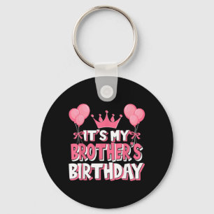 Its My Brothers Birthday Celebration Key Ring