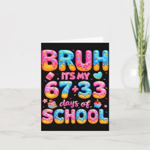 It's My Bruh 67 33 Days School Card