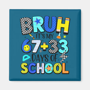 It's My Bruh 67 33 Days School Magnet