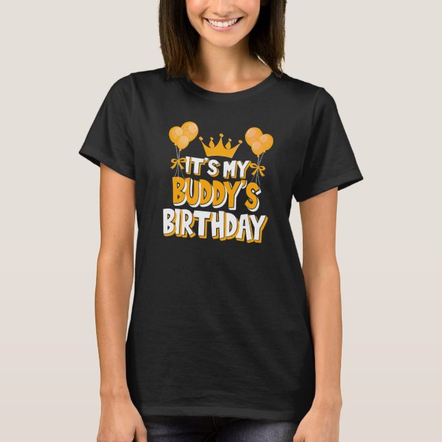 It's My Buddy's Birthday Celebration Family Matchi T-Shirt (Front)