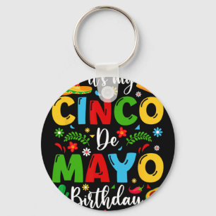 It's My Cinco De Mayo Birthday 2024 Funny Cinco De Key Ring
