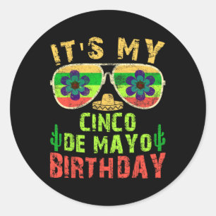 Its My Cinco De Mayo Birthday Funny Birthday Party Classic Round Sticker