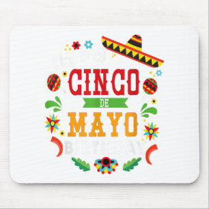 Its My Cinco De Mayo Birthday Funny Birthday Party Mouse Pad