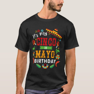 Its My Cinco De Mayo Birthday Funny Birthday Party T-Shirt