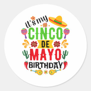 Its My Cinco De Mayo Birthday Funny Cinco De Mayo Classic Round Sticker