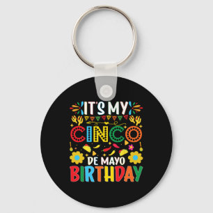Its My Cinco De Mayo Birthday Happy Cinco De Mayo  Key Ring