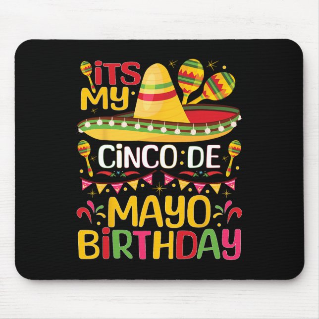 Its My Cinco De Mayo Birthday May 5th Bbirthday Ce Mouse Pad (Front)
